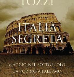 Italia segreta – Viaggio nel sottosuolo da Torino a Palermo